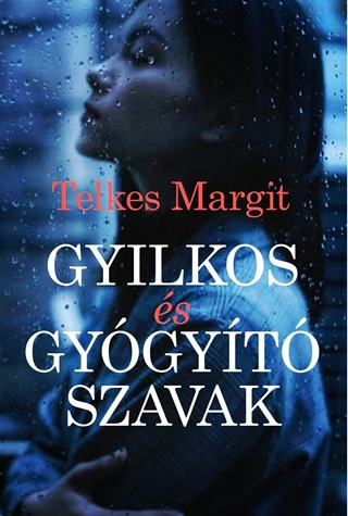 Telkes Margit - Gyilkos s Gygyt Szavak