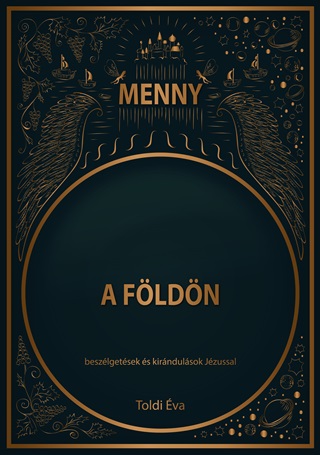 Toldi va - Menny A Fldn - Beszlgetsek s Kirndulsok Jzussal