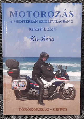 Kancsr Jzsef Zsolt - Motorozs A Mediterrn Szigetvilgban 2. - Kis-zsia