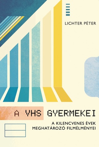 Lichter Pter - A Vhs Gyermekei - A Kilencvenes vek Meghatroz Filmlmnyei