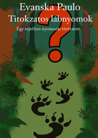 Evanska Paulo - Titokzatos Lbnyomok - Egy Rejtlyes Nyomozs Trtnete