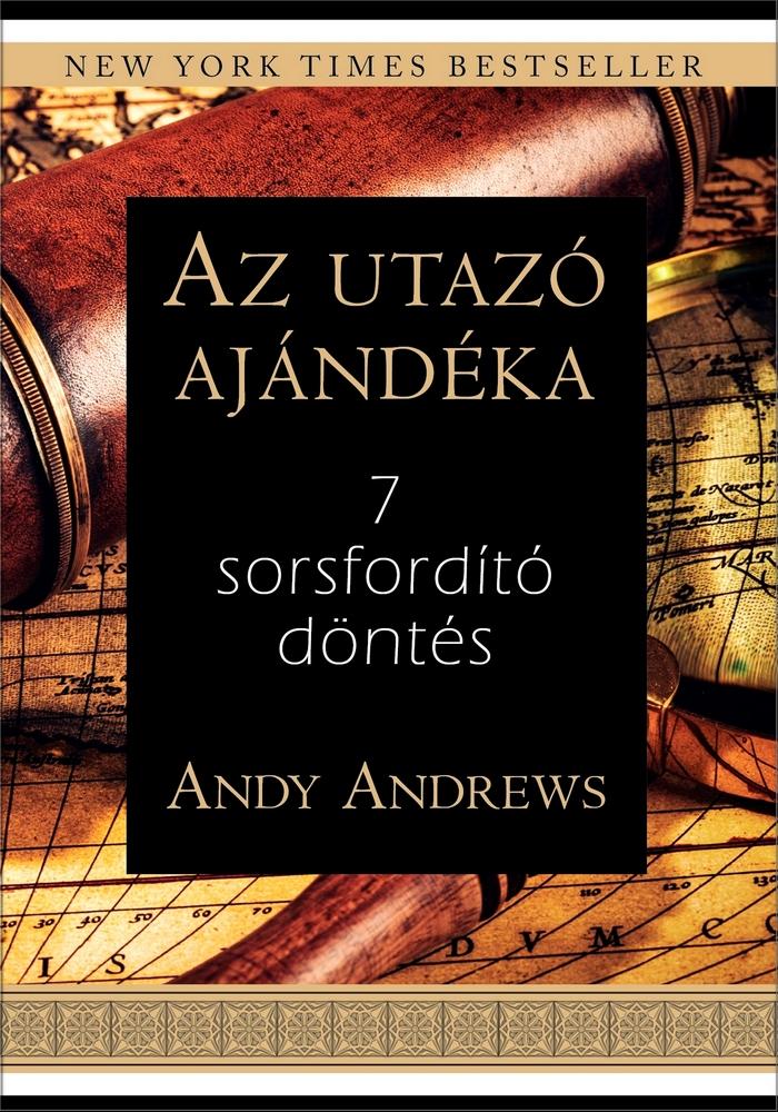 Andy Andrews - Az Utaz Ajndka - 7 Sorsfordt Dnts