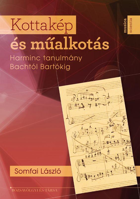 Somfai Lszl - Kottakp s Malkots - Harminc Tanulmny Bachtl Bartkig