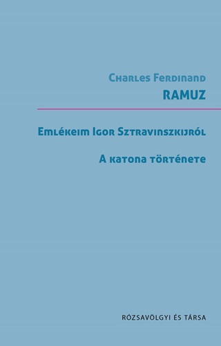 Charles Ferdinand Ramuz - Emlkeim Sztravinszkijrl - A Katona Trtnete