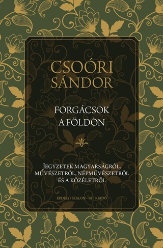 Csori Sndor - Forgcsok A Fldn - Jegyzetek Magyarsgrl, Mvszetrl, Npmvszetrl s A K