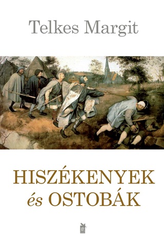 Telkes Margit - Hiszkenyek s Ostobk