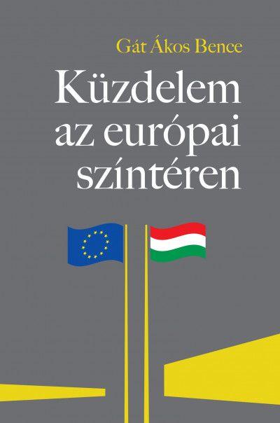 Gt kos Bence - Kzdelem Az Eurpai Szntren