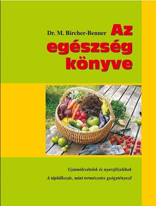 M. Dr Bircher-Benner - Az Egszsg Knyve