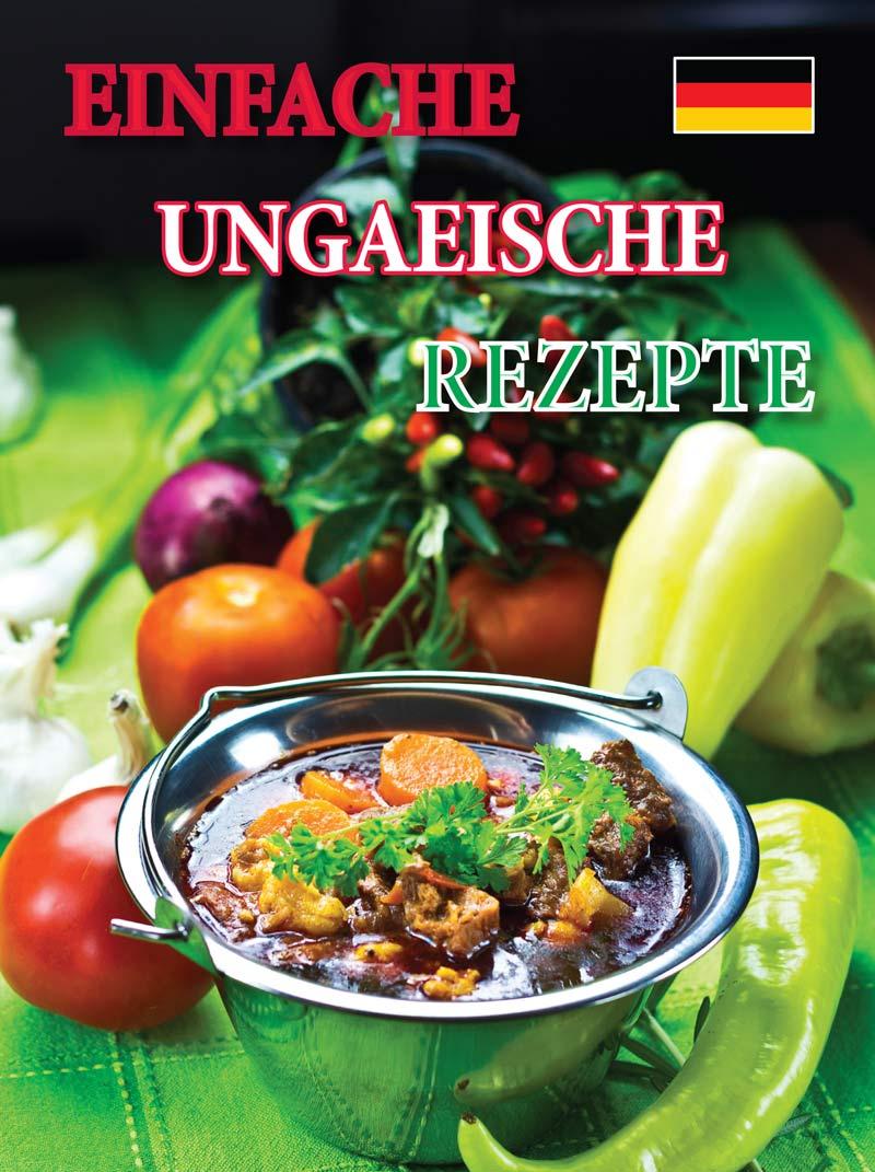 Kolozsvri Ildik s Hajni Istvn - Einfache Ungarische Rezepte (Szakcsfzet, Nmet)