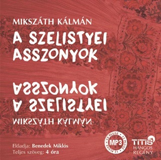 Mikszth Klmn - A Szelistyei Asszonyok - Hangosknyv