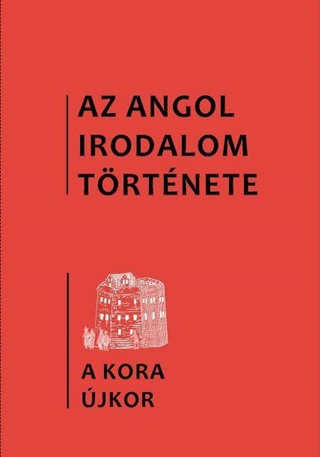  - Az Angol Irodalom Trtnete 2. - A Kora jkor Irodalma. 1480-As vektl 1640-Es