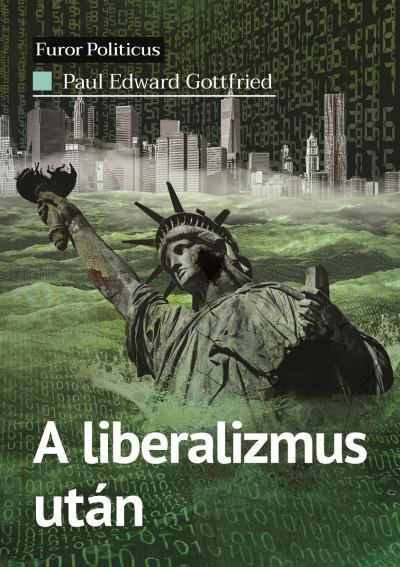Paul Edward Gottfried - A Liberalizmus Utn