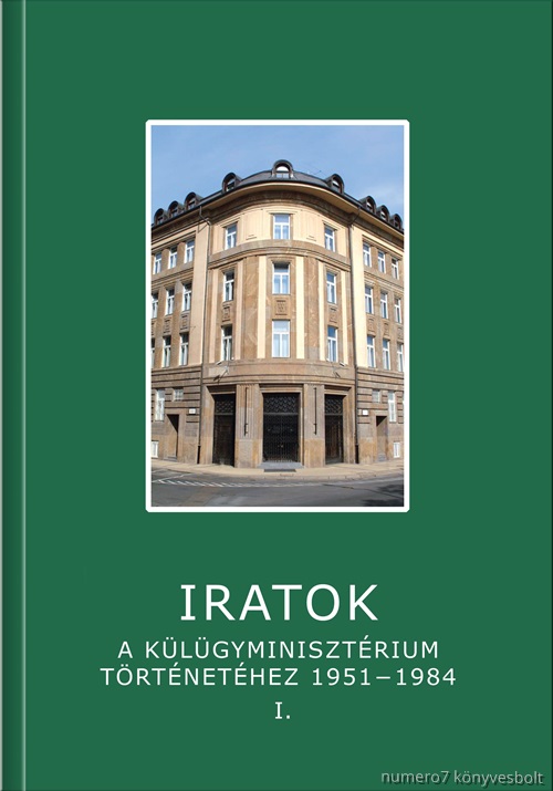  - Iratok A Klgyminisztrium Trtnethez 1951-1984 - 1.Ktet