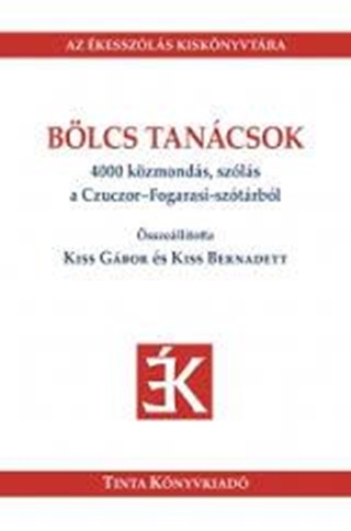 Kiss Gbor - Kiss Bernadett Szerk. - Blcs Tancsok - 4000 Kzmonds, Szls A Czuczor-Fogarasi-Sztrbl