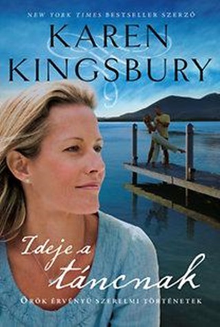 Karen Kingsbury - Ideje A Tncnak - rk rvny Szerelmi Trtnetek