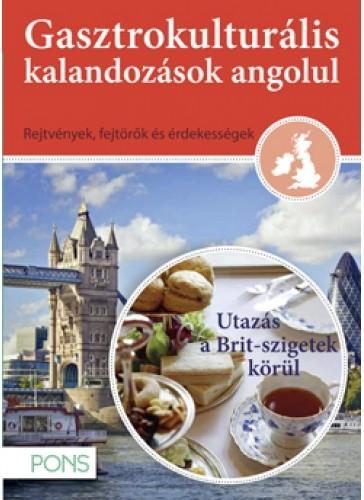 - - Gasztrokulturlis Kalandozsok Angolul - Utazs A Brit Szigetek Krl