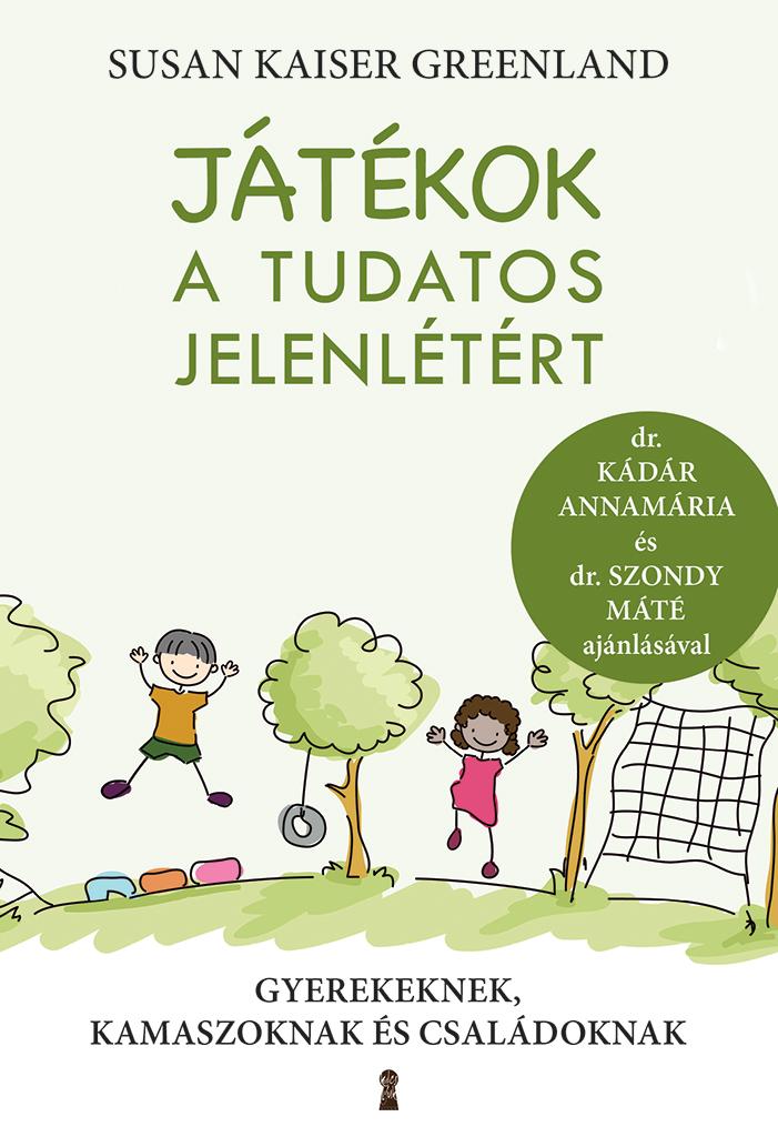 Susan Kaiser Greenland - Jtkok A Tudatos Jelenltrt