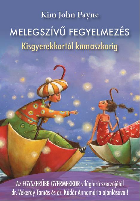 Kim John Payne - Melegszv Fegyelmezs - Kisgyerekkortl Kamaszkorig