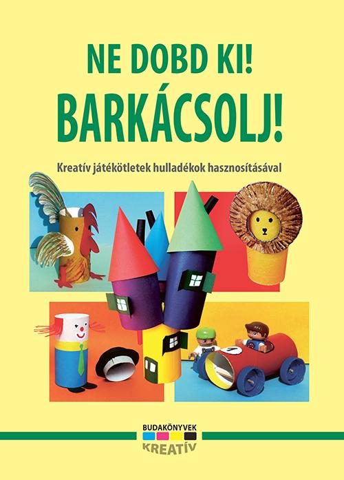  - Ne Dobd Ki! Barkcsolj!