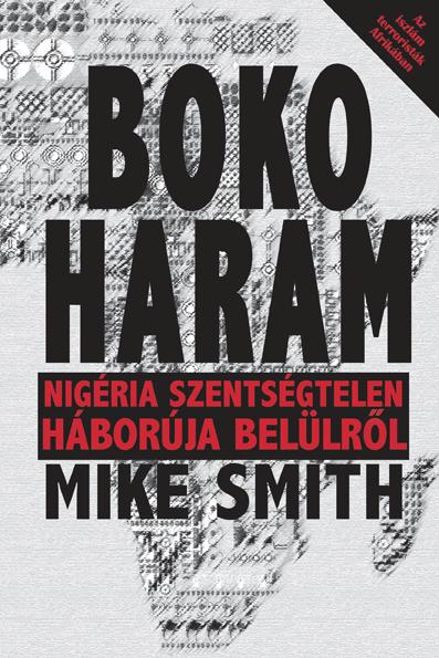 Mike Smith - Boko Haram - Nigria Szentsgtelen Hborja Testkzelbl