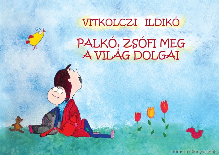 Vitkolczi Ildik - Palk, Zsfi Meg A Vilg Dolgai