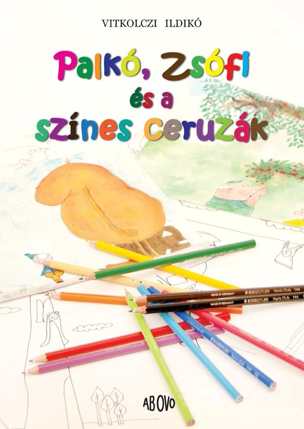 Vitkolczi Ildik - Palk, Zsfi s A Sznes Ceruzk