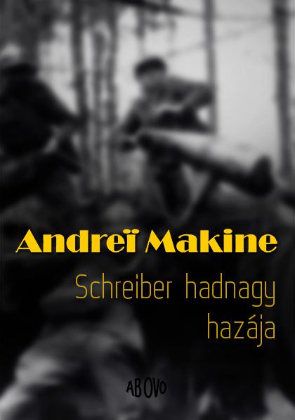 Andrei Makine - Schreiber Hadnagy Hazja