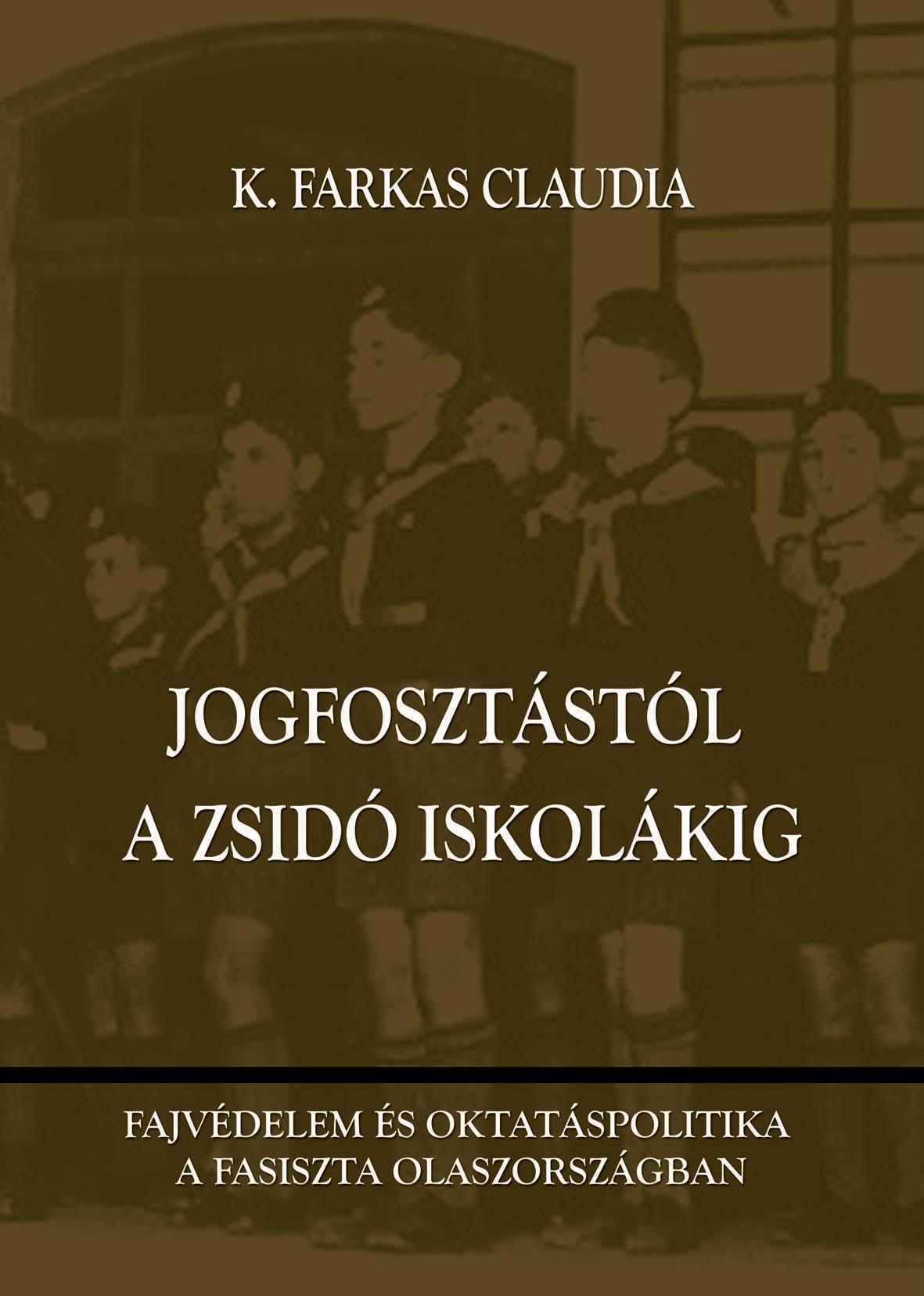 K. Farkas Claudia - Jogfosztstl A Zsid Iskolkig