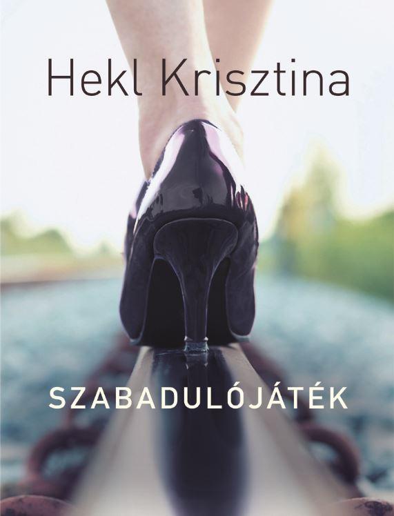 Hekl Krisztina - Szabaduljtk