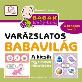 Dekn B. Katalin - Varzslatos Babavilg - A Kicsik Figyelmnek Fejlesztshez