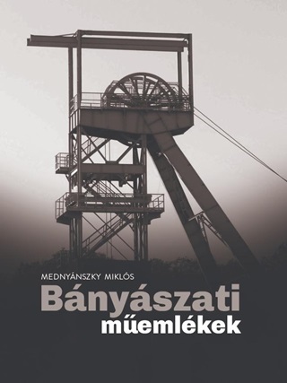 Mednynszky Mikls - Bnyszati Memlkek