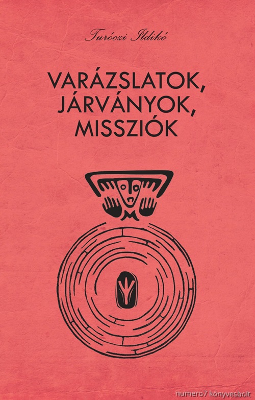 Turczi Ildik - Varzslatok, Jrvnyok, Misszik