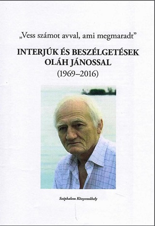 Vess Szmot Avval, Ami Megmarad - Interjk s Beszlgetsek Olh Jnossal