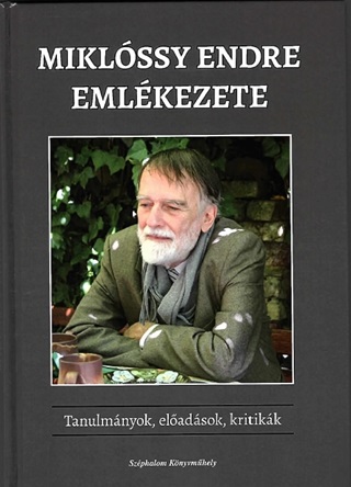 Miklssy Endre Emlkezete - Tanulmnyok, Eladsok, Kritikk