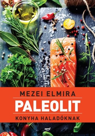 Mezei Elmira - Paleolit Konyha Haladknak