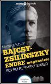 Nemere Istvn - Bajcsy-Zsilinszky Endre Magnlete - Egy Flreismert Ember