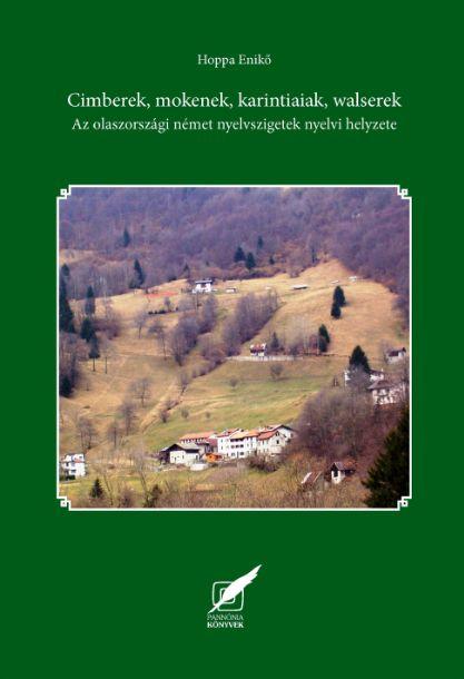 Hoppa Enik - Cimberek, Mokenek, Karintiaiak, Walserek - Az Olaszorszgi Nmet Nyelvszigetek N