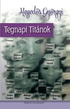 Hegeds Gyrgyi - Tegnapi Titnok