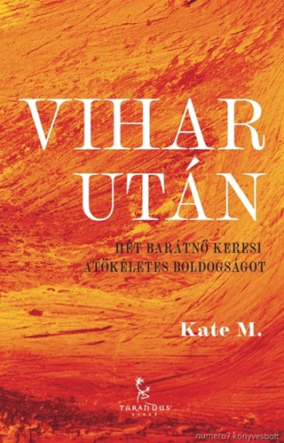 Kate M. - Vihar Utn - Ht Bartn Keresi A Tkletes Boldogsgot