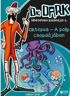 Fabian Lenk - Oktopus - A Polip Csapdjban - Dr. Dark Hihetetlen Kalandjai 3.
