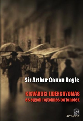 Arthur Conan Sir Doyle - Kisvrosi Lidrcnyoms s Egyb Rejtelmes Trtnetek
