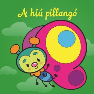 A Hi Pillang  llati Kalandok  Szivacsknyv