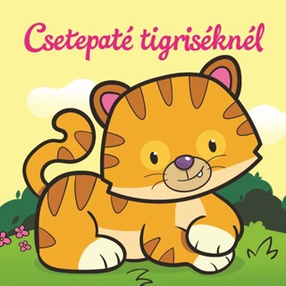  - Csetepat Tigrisknl  llati Kalandok  Szivacsknyv