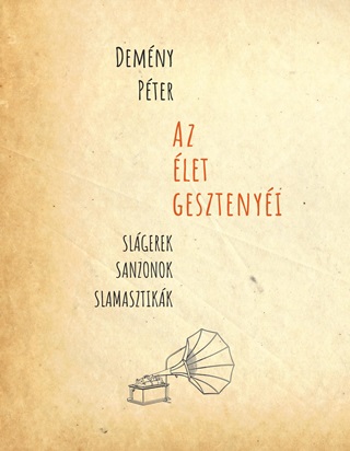 Demny Pter - Az let Gesztenyi (Slgerek, Sanzonok, Slamasztikk)