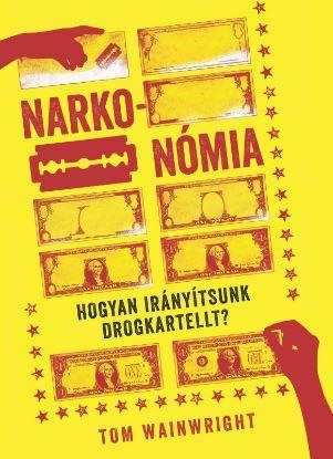 Tom Wainwright - Narkonmia - Hogyan Irnytsunk Drogkartellt?