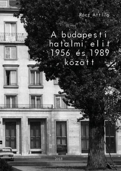 Rcz Attila - A Budapesti Hatalmi Elit 1956 s 1989 Kztt