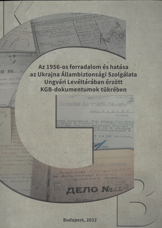 Vradi Natlia[Szerk.] - Az 1956-Os Forradalom s Hatsa Az Ukrajna llambiztonsgi Szolglata Ungvri Le