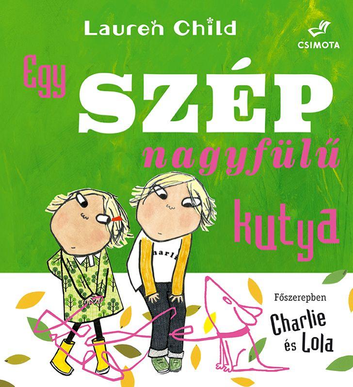 Lauren Child - Egy Szp Nagyfl Kutya