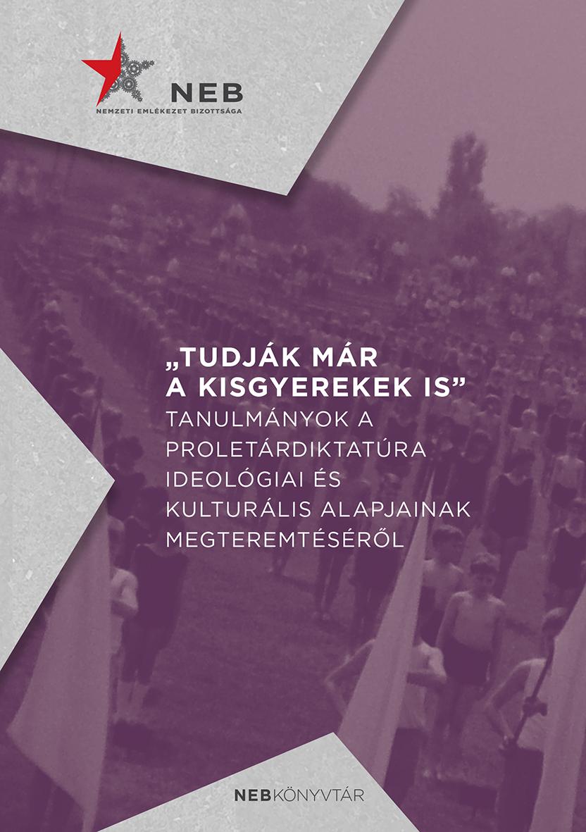  - Tudjk Mr A Kisgyerekek Is - Tanulmnyok A Proletrdiktatra Ideolgiai s Kul