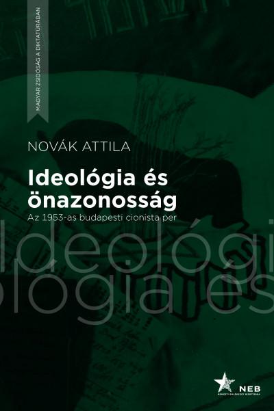 Novk Attila - Ideolgia s nazonossg - Az 1953-As Budapesti Cionista Per